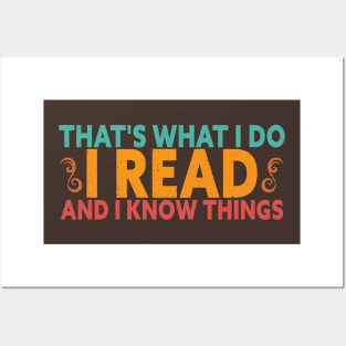 That's What I Do I Read Books And I Know Things Posters and Art